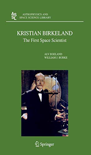 Kristian Birkeland The First Space Scientist [Hardcover]