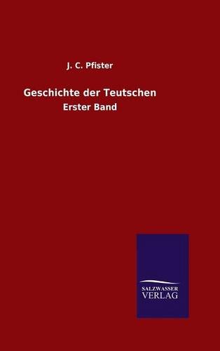 Geschichte Der Teutschen (german Edition) [Hardcover]