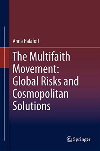 The Multifaith Movement: Global Risks and Cosmopolitan Solutions [Hardcover]