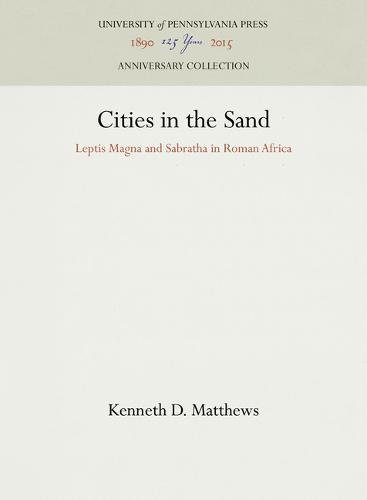 Cities in the Sand  Leptis Magna and Sabratha in Roman Africa [Hardcover]