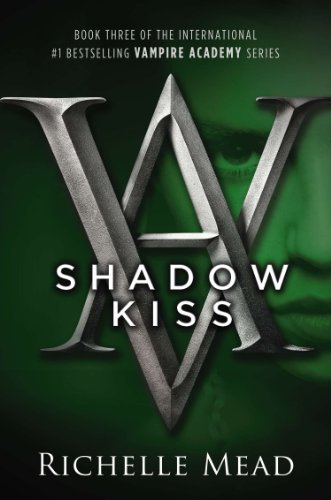 Shadow Kiss: A Vampire Academy Novel [Paperback]