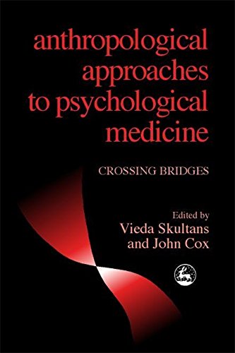 Anthropology Approaches To Psychological Medicine Crossing Bridges [Paperback]