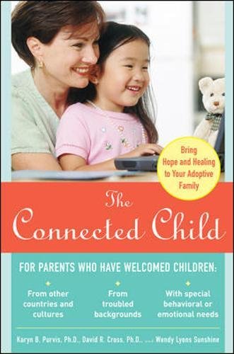 The Connected Child: Bring Hope and Healing to Your Adoptive Family [Paperback]