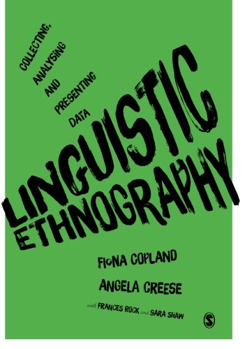 Linguistic Ethnography Collecting, Analysing and Presenting Data [Paperback]