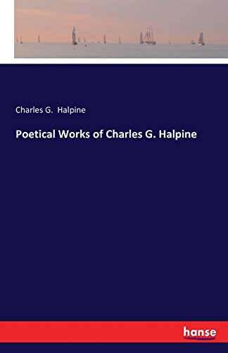 Poetical Works of Charles G. Halpine [Paperback]