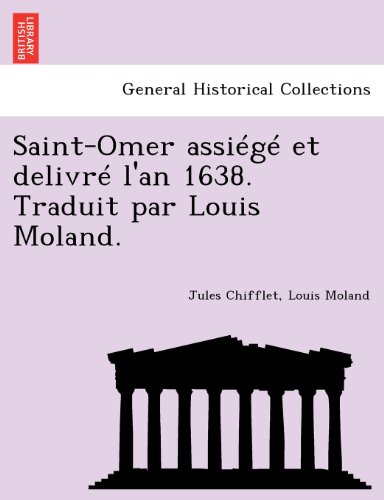 Saint-Omer Assig et Delivr l'an 1638. Traduit Par Louis Moland [Paperback]