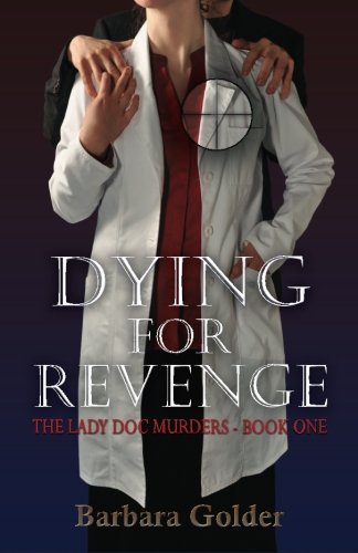 Dying For Revenge The Lady Doc Murders - Book One (volume 1) [Paperback]