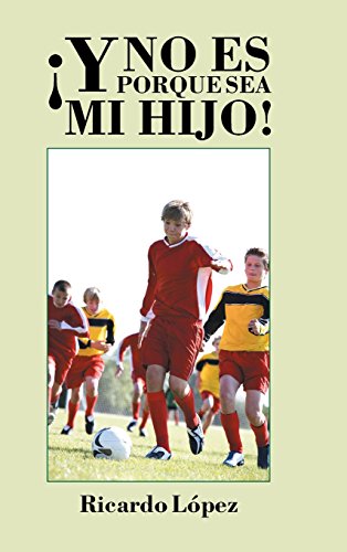 y No Es Porque Sea Mi Hijo (spanish Edition) [Hardcover]