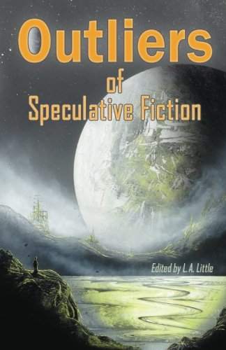 Outliers Of Speculative Fiction [Paperback]