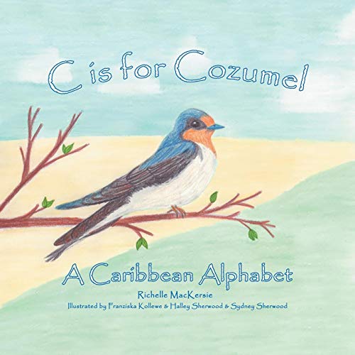 C Is for Cozumel  A Caribbean Alphabet [Paperback]