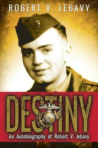 Destiny An Autobiography Of Robert V. Jebavy [Paperback]