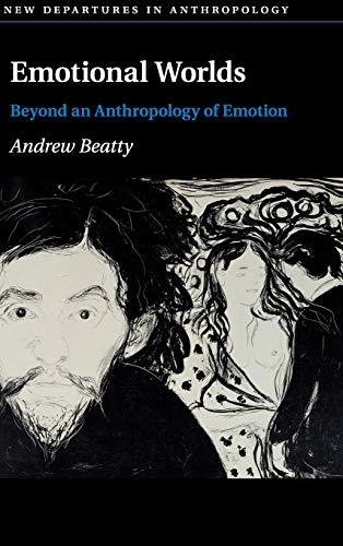 Emotional Worlds Beyond an Anthropology of Emotion [Hardcover]