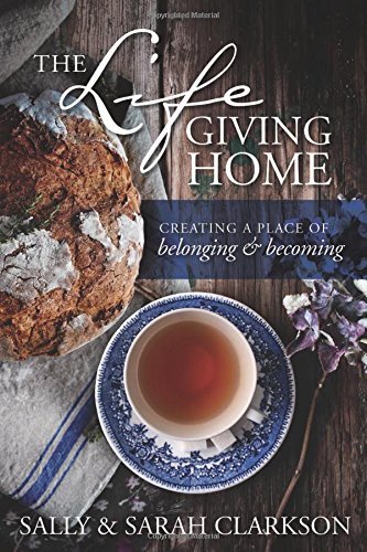 Lifegiving Home: Creating a Place of Belongin