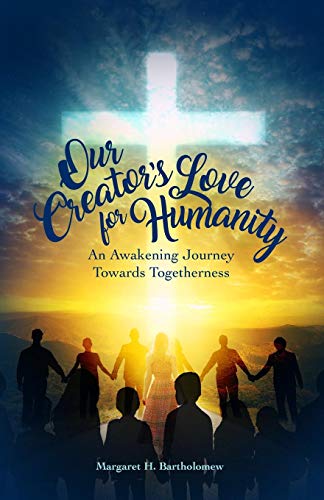 Our Creator's Love For Humanity An Awakening Journey Towards Togetherness [Paperback]