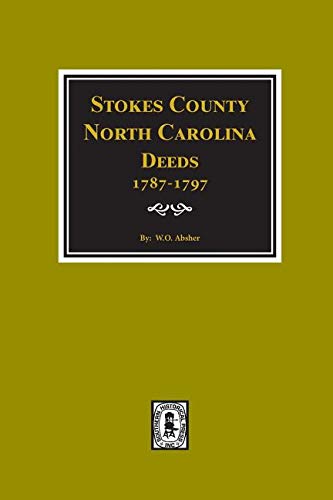 Stokes County, N. C. Deeds, 1787-1797 [Hardcover]