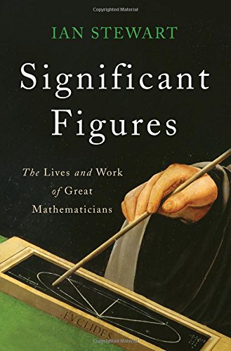 Significant Figures: The Lives and Work of Great Mathematicians [Hardcover]