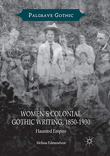 Womens Colonial Gothic Writing, 1850-1930: Haunted Empire [Paperback]