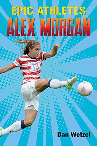 Epic Athletes: Alex Morgan [Paperback]