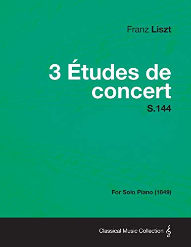 3 tudes de Concert S. 144 - for Solo Piano [Paperback]