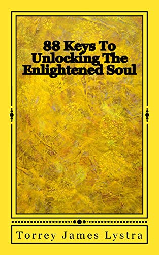 88 Keys to Unlocking the Enlightened Soul [Paperback]