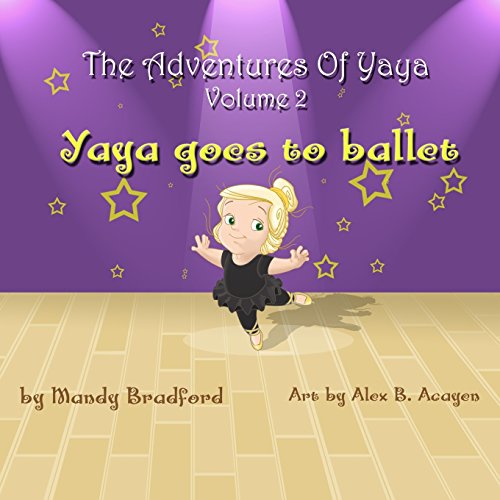 Adventures of Yaya - Volume 2  Yaya Goes to Ballet [Paperback]