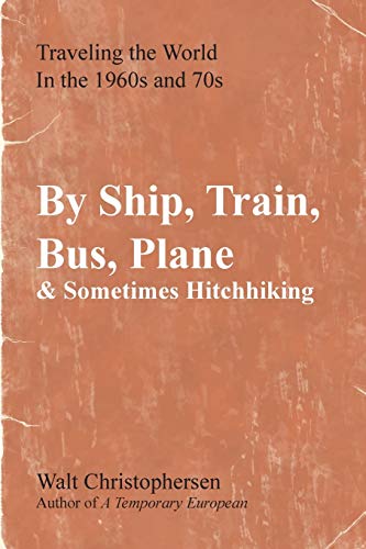 By Ship, Train, Bus, Plane & Sometimes Hitchhiking [Paperback]