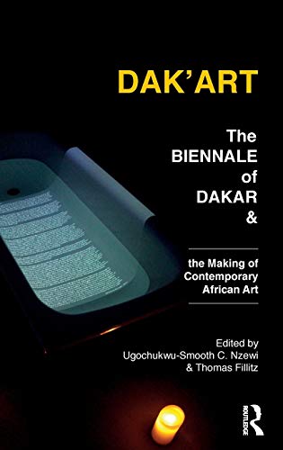 Dak'Art The Biennale of Dakar and the Making of Contemporary African Art [Hardcover]