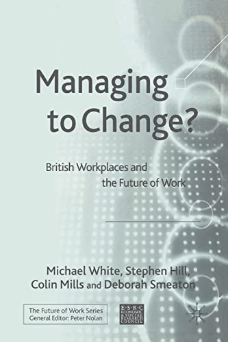 Managing To Change British Workplaces and the Future of Work [Paperback]