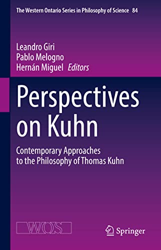 Perspectives on Kuhn Contemporary Approaches to the Philosophy of Thomas Kuhn [Hardcover]