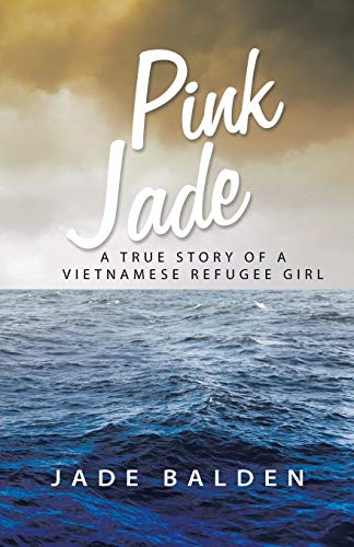 Pink Jade A True Story Of A Vietnamese Refugee Girl [Paperback]