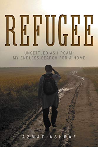 Refugee  Unsettled As I Roam My Endless Search for a Home [Paperback]