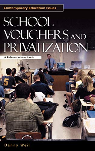 School Vouchers and Privatization A Reference Handbook [Hardcover]