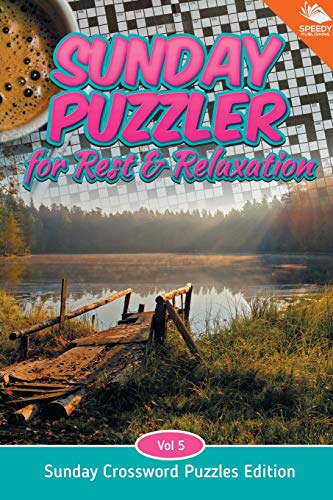 Sunday Puzzler for Rest & Relaxation Vol 5  Sunday Crossord Puzzles Edition [Paperback]