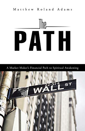 The Path A Market Maker's Financial Path To Spiritual Aakening [Paperback]