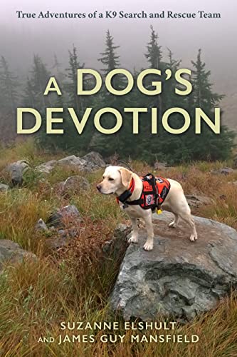 A Dog's Devotion: True Adventures of a K9 Search and Rescue Team [Hardcover]