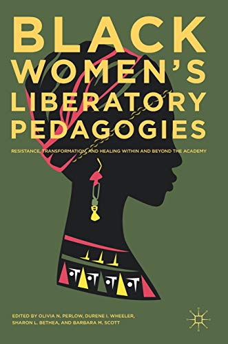 Black Women's Liberatory Pedagogies Resistance, Transformation, and Healing Wit [Hardcover]