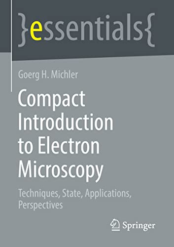 Compact Introduction to Electron Microscopy: Techniques, State, Applications, Pe [Paperback]