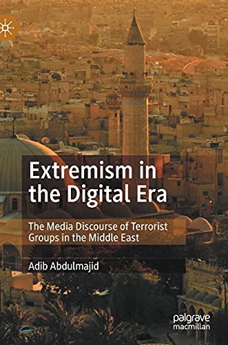 Extremism in the Digital Era The Media Discourse of Terrorist Groups in the Mid [Hardcover]