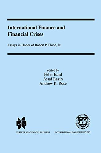 International Finance and Financial Crises: Essays in Honor of Robert P. Flood,  [Paperback]