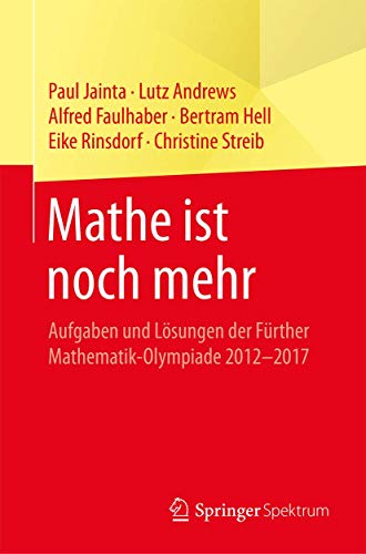 Mathe ist noch mehr: Aufgaben und Lsungen der Frther Mathematik-Olympiade 2012 [Paperback]