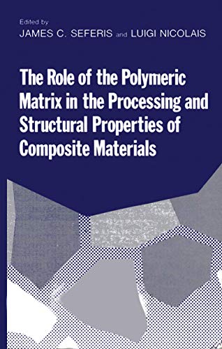 The Role of the Polymeric Matrix in the Processing and Structural Properties of  [Paperback]