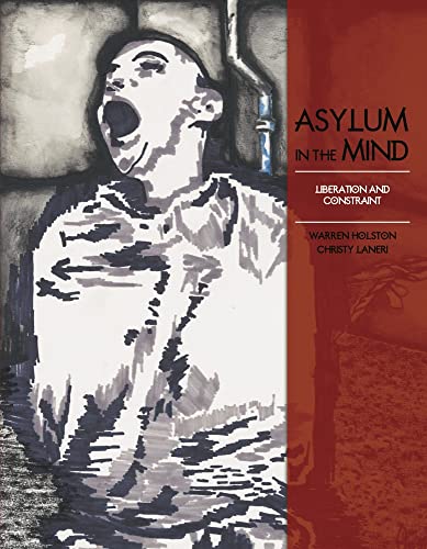 Asylum in the Mind: Liberation and Constraint [Hardcover]