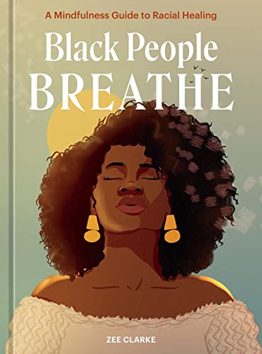 Black People Breathe: A Mindfulness Guide to