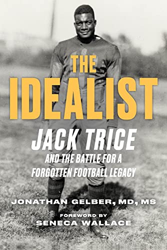 The Idealist: Jack Trice and the Fight for A Forgotten College Football Legacy [Hardcover]