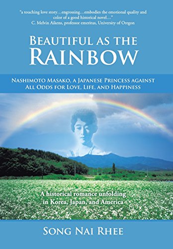 Beautiful As The Rainbo Nashimoto Masako, A Japanese Princess Against All Odds [Hardcover]