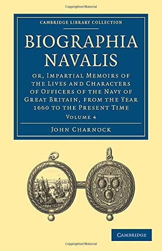 Biographia Navalis Or, Impartial Memoirs of the Lives and Characters of Officer [Paperback]