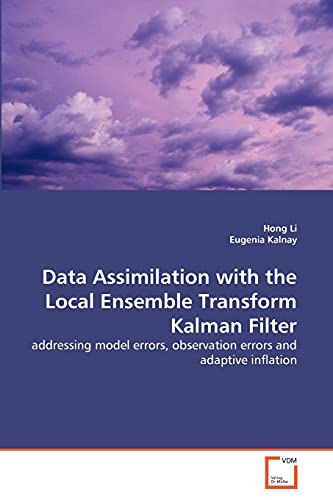 Data Assimilation With The Local Ensemble Transform Kalman Filter Addressing Mo [Paperback]