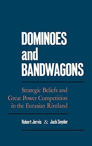 Dominoes and Bandagons Strategic Beliefs and Great Poer Competition in the Eu [Hardcover]