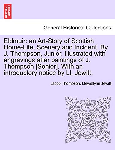 Eldmuir  An Art-Story of Scottish Home-Life, Scenery and Incident. by J. Thomps [Paperback]