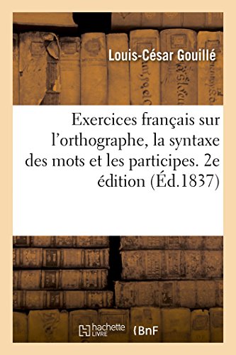 Exercices Franais Sur l'Orthographe, la Syntaxe des Mots et les Participes. 2e  [Paperback]